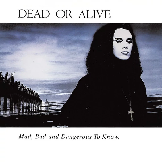 Dead_Or_Alive-Mad_Bad_And_Dangerous_To_Know_NL_CD