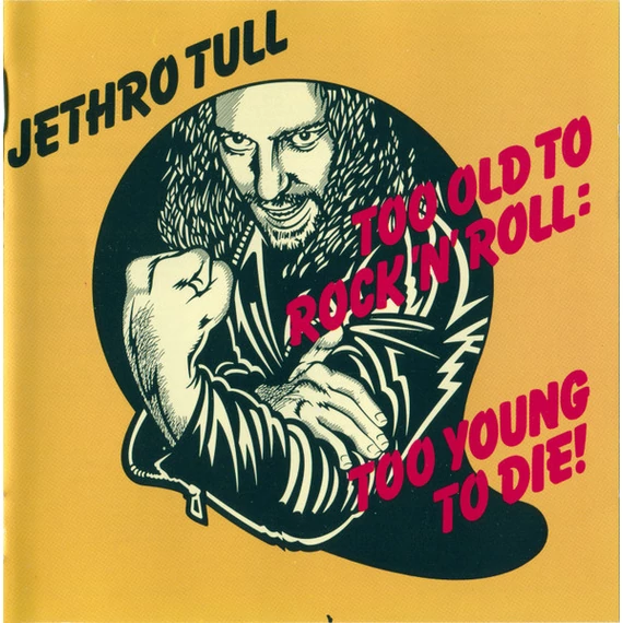 Jethro_Tull-Too_Old_To_Rock_N_Roll_Too_Young_To_Die!_EU_CD