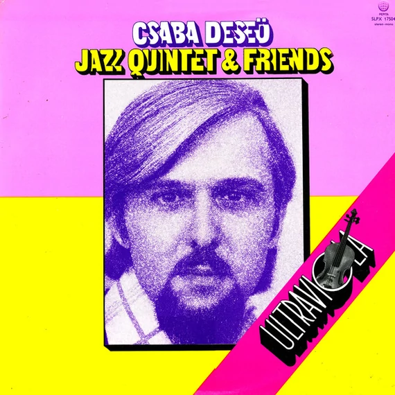 Deseő_Csaba_Jazz_Quintet_Friends-Ultraviola