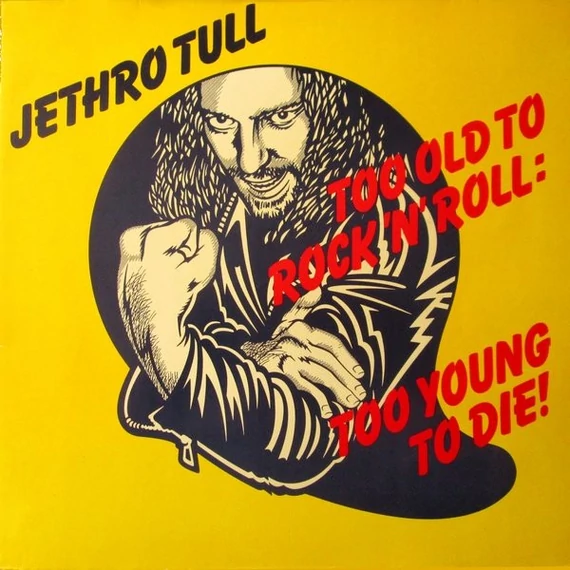 Jethro_Tull-Too_Old_To_Rock_N_Roll_Too_Young_To_Die!_GER