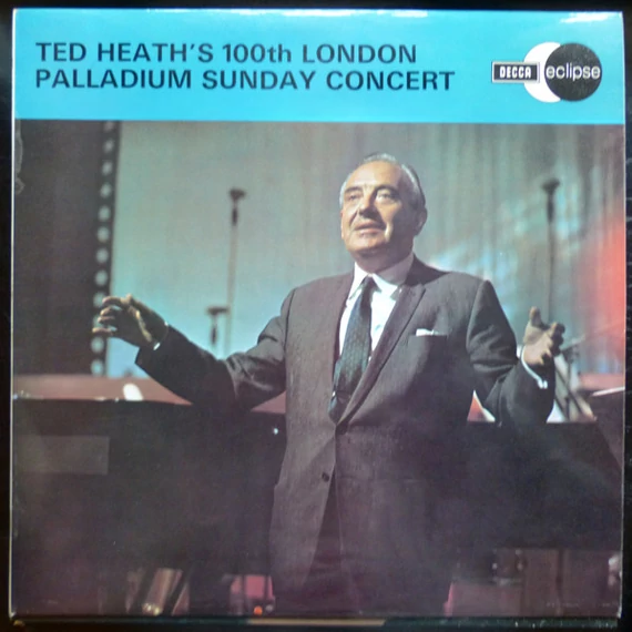 Ted_Heath_And_His_Music-Ted_Heaths_100th_London_Palladium_Sunday_Concert