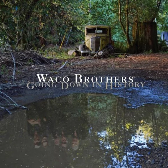 The_Waco_Brothers-Going_Down_In_History_US